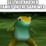 3 sold! | WHEN A GIRL CALLS YOU FAT SO YOU SELL HER AND HER FAMILY ON THE DARK WEB | image tagged in get nae nae'd,fat,yo mamas so fat,dark humor | made w/ Imgflip meme maker