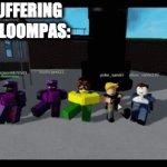 cmon do something | KIDS: SUFFERING
OOMPA LOOMPAS: | image tagged in gifs,roblox | made w/ Imgflip video-to-gif maker