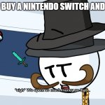 This happened to me | WHEN YOU BUY A NINTENDO SWITCH AND IT BREAKS | image tagged in we spent much money on that | made w/ Imgflip meme maker