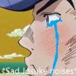 JoJo's Bizarre Adventure Sad Josuke noises