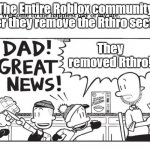 Rthro is boring ngl | The Entire Roblox community after they remove the Rthro section; They removed Rthro! | image tagged in big nate | made w/ Imgflip meme maker