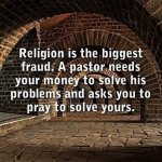 Religion is the biggest fraud meme
