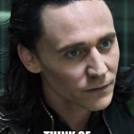 Nice Guy Loki | BEFORE YOU THINK OF OTHER PEOPLES GERMS THINK OF YOUR OWN GERMS | image tagged in memes,nice guy loki | made w/ Imgflip meme maker