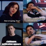 Clubhouse notifications are crazy | @dgajsek; clubhouse notification appears | image tagged in tony stark headache | made w/ Imgflip meme maker