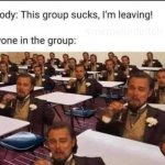 I'm leaving this group meme