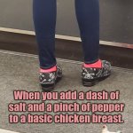 Basically Basic | When you add a dash of salt and a pinch of pepper to a basic chicken breast. | image tagged in stay at home rebel,basic,howtobasic,funny chicken,spicy | made w/ Imgflip meme maker