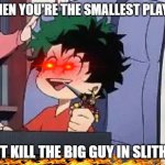 Well Shit Mannn | WHEN YOU'RE THE SMALLEST PLAYER; BUT KILL THE BIG GUY IN SLITHER | image tagged in exited deku | made w/ Imgflip meme maker