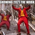 Joker stairs small and big | 2020 SHOWING 2021 THE WORK PLACE | image tagged in joker stairs small and big | made w/ Imgflip meme maker
