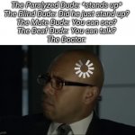 The Mentalist Abott Confused | The Paralyzed Dude: *stands up* 
The Blind Dude: Did he just stand up? 
The Mute Dude: You can see? 
The Deaf Dude: You can talk? 
The Doctor: | image tagged in the mentalist abott confused | made w/ Imgflip meme maker