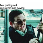 Big brain time | NPC: *insults me*; Me, pulling out my sword and saving: | image tagged in shame,gaming,video games,videogames,funny,memes | made w/ Imgflip meme maker