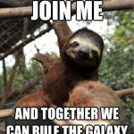 Sloth join me meme