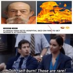 Too crazy | image tagged in self-burn those are rare,florida man,meanwhile in florida,funny | made w/ Imgflip meme maker