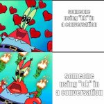 wrong choice | someone using "kk" in a conversation; someone using "ok" in a conversation | image tagged in krabs happy/mad | made w/ Imgflip meme maker