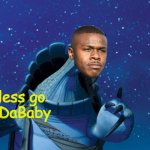 LESS GO | less go
-DaBaby | image tagged in there are no accidents,funny,memes,dababy,less go | made w/ Imgflip meme maker