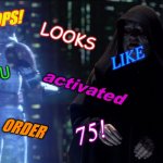 oops! looks like you activated order 75!