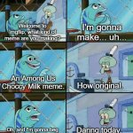 Your boos mean nothing to me, I've seen what makes you cheer. | I'm gonna make... uh... Welcome to Imgflip, what kind of meme are you making? An Among Us Choccy Milk meme. How original. Oh, and I'm gonna beg for upvotes while I'm at it. Daring today, 
 aren't we? | image tagged in daring today aren't we,among us,choccy milk,upvote begging,imgflip | made w/ Imgflip meme maker