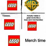 The Lego Movie production in a nutshell | To Sell Merchandise? Corporation, can you help fund and distribute our feature length Lego film? Actually makes a great movie like a boss (and merchandise); Merch time | image tagged in mom can you give me money to buy burger,the lego movie,dank memes,memes,funny,funny memes | made w/ Imgflip meme maker