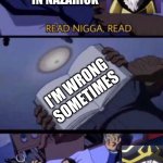 impossible, you're one of the 41 supreme beings | EVERYONE IN NAZARICK; I'M WRONG SOMETIMES; EVERYONE IN NAZARICK | image tagged in read n a read | made w/ Imgflip meme maker