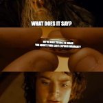 LOTR Warranty | WHAT DOES IT SAY? WE'VE BEEN TRYING TO REACH YOU ABOUT YOUR CAR'S EXPIRED WARRANTY | image tagged in lotr ring,car's warranty,frodo,warranty | made w/ Imgflip meme maker