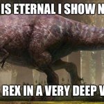 Don’t make Rex angry or no beans today | MY RAGE IS ETERNAL I SHOW NO MERCY; *SAYS REX IN A VERY DEEP VOICE* | image tagged in beans | made w/ Imgflip meme maker