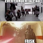 Darth Vader vs Rebels | EVERY UNDERTALE AU; FRISK | image tagged in darth vader vs rebels | made w/ Imgflip meme maker
