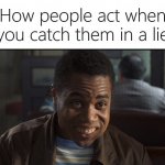 Radio How People Act Catching Them In Lie meme