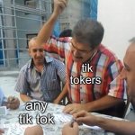 man smacking cards down on table | “pov: ...”; tik tokers; any tik tok | image tagged in man smacking cards down on table,funny memes,depression,tik tok sucks,tv shows,hilarious | made w/ Imgflip meme maker