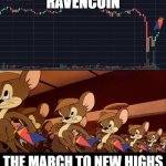 Ravencoin New Highs | RAVENCOIN; THE MARCH TO NEW HIGHS | image tagged in ravencoin we did it before,new highs,ravencoin,cryptocurrency,coinbase | made w/ Imgflip meme maker