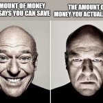 yeaaaaaa | THE AMOUNT OF MONEY YOU ACTUALLY SAVE; THE AMOUNT OF MONEY HONEY SAYS YOU CAN SAVE | image tagged in good and bad | made w/ Imgflip meme maker