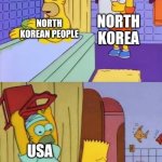Homer revenge | NORTH KOREA; NORTH KOREAN PEOPLE; USA; NORTH KOREA | image tagged in homer revenge | made w/ Imgflip meme maker