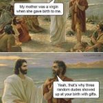 Jesus Mother was a virgin meme