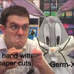 Bugs bunny behind the nerd | Germ-X; My hand with 7 paper cuts | image tagged in bugs bunny behind the nerd | made w/ Imgflip meme maker