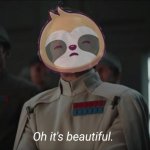 Sloth oh it’s beautiful meme