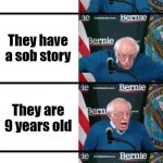 Judges on talent shows be like. | you meet a contestant; They have a sob story; They are 9 years old; They can kinda carry a tune | image tagged in bernie sanders reaction,talent,television,singer,funny | made w/ Imgflip meme maker