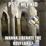 hey kid, wanna liberate the holy land?