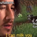 Thanks for 10,000 points in under a week | Youtubers; Any game that blows up for no reason | image tagged in i can milk you | made w/ Imgflip meme maker