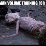 German Volume Training | GERMAN VOLUME TRAINING FOR LEGS | image tagged in et,gym | made w/ Imgflip meme maker