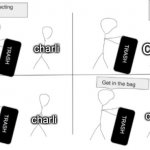 . | charli; charli; charli; charli | image tagged in get in the bag,charli,tiktok sucks | made w/ Imgflip meme maker
