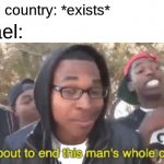 Basically Israel when they see an Arab Country that never signed a peace treaty | Arab country: *exists*; Israel: | image tagged in memes,i'm about to end this man's whole career,israel,arab,peace,politics | made w/ Imgflip meme maker