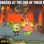 We Did it Patrick | THE AVENGERS AT THE END OF THEIR MOVIES | image tagged in we did it patrick | made w/ Imgflip meme maker