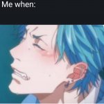 me when: