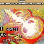 I Spot an Ifunny.co Watermark Meme Generator - Imgflip