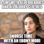 Swf dbd | A SWF WITH ALL TOOLBOXES AND ALL BLOODY CLOTHES; NURSE TIME WITH AN EBONY MORI | image tagged in do y all ever get pre-annoyed | made w/ Imgflip meme maker