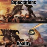Godzilla vs. King Kong vs. Bop Doge | Expectations; Reality | image tagged in godzilla vs king kong vs bop doge | made w/ Imgflip meme maker