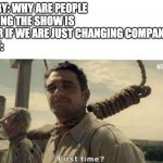 First time | RWBY: WHY ARE PEOPLE SAYING THE SHOW IS OVER IF WE ARE JUST CHANGING COMPANIES?
MCU: | image tagged in first time,rwby,mcu | made w/ Imgflip meme maker