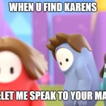 gif | WHEN U FIND KARENS; KAREN:LET ME SPEAK TO YOUR MANAGER | image tagged in fall guys meme | made w/ Imgflip meme maker