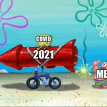 Spongebob, Patrick, and the firework | COVID; 2021; ME | image tagged in spongebob patrick and the firework | made w/ Imgflip meme maker