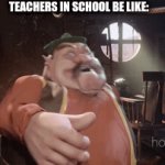 Every teacher has got to relate | TEACHERS IN SCHOOL BE LIKE: | image tagged in gifs,morshu | made w/ Imgflip video-to-gif maker