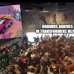 Rodimus is HERE!!! | RODIMUS ARRIVES IN TRANSFORMERS MLP!!!! | image tagged in crazy crowd,sunset shimmer,transformers,my little pony,rodimus | made w/ Imgflip meme maker