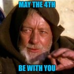 Jedi Mind Trick | MAY THE 4TH; BE WITH YOU | image tagged in jedi mind trick | made w/ Imgflip meme maker